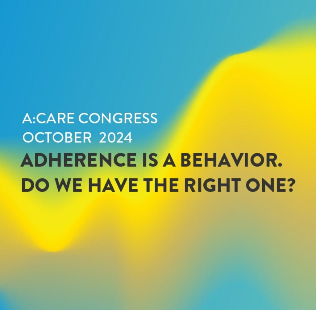 A:care Congress October 2024 : Adherence is a behavior.